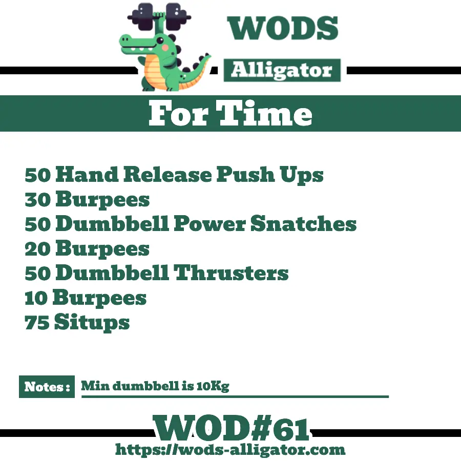 For Time 50 Hand Release Push Ups 30 Burpees 50 Dumbbell Power Snatches 20 Burpees 50 Dumbbell Thrusters 10 Burpees 75 Situps